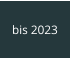 bis 2023